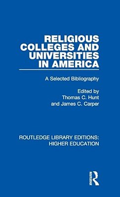 Religious Colleges And Universities In America: A Selected Bibliography-..