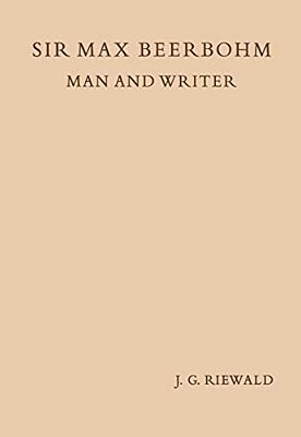 Sir Max Beerbohm Man And Writer: A Critical Analysis With A Brief Life And A Bibliography-..