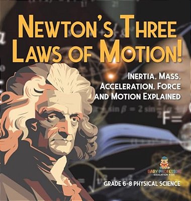 Newton's Three Laws Of Motion! Inertia, Mass, Acceleration, Force And Motion Explained Grade 6-8 Physical Science-..