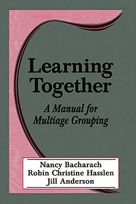 Learning Together: A Manual For Multiage Grouping-..