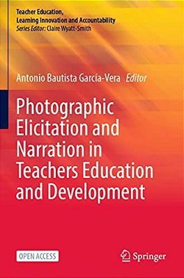 Photographic Elicitation And Narration In Teachers Education And Development-..