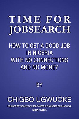 Time For Jobsearch: How To Get A Job In Nigeria With No Connection & No Money-..