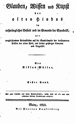 Glauben, Wissen Und Kunst Der Alten Hindus In Ursprünglicher Gestalt Und Im Gewande Der Symbolik-..