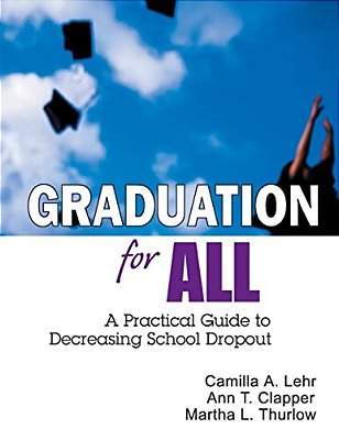 Graduation For All: A Practical Guide To Decreasing School Dropout-..