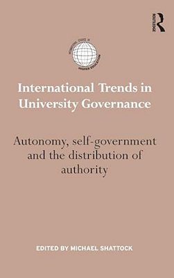International Trends In University Governance: Autonomy, Self-Government And The Distribution Of Authority-..