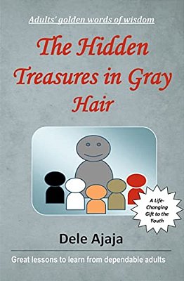 The Hidden Treasures In Gray Hair: - Adults' Golden Words Of Wisdom-..