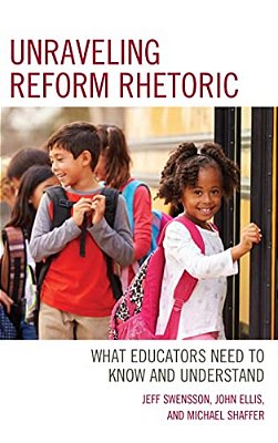 Unraveling Reform Rhetoric: What Educators Need To Know And Understand-..