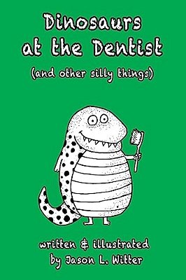 Dinosaurs At The Dentist (And Other Silly Things)-..