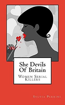 She Devils Of Britain: Women Serial Killers-..