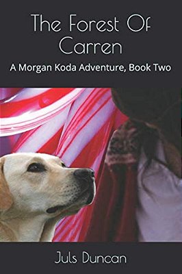The Forest Of Carren: A Morgan Koda Adventure, Book Two-..