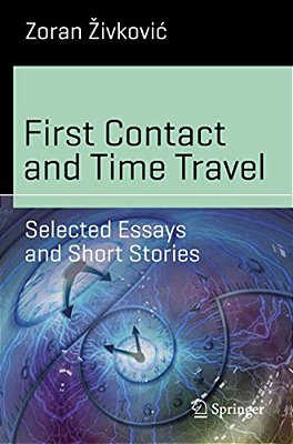 First Contact And Time Travel: Selected Essays And Short Stories-..