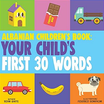 Albanian Children's Book: Your Child's First 30 Words-..