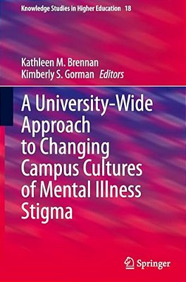 A University-Wide Approach To Changing Campus Cultures Of Mental Illness Stigma-..