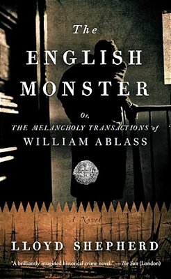 The English Monster: Or, The Melancholy Transactions Of William Ablass-..