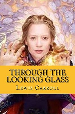 Through The Looking Glass (And What Alice Found There)-..