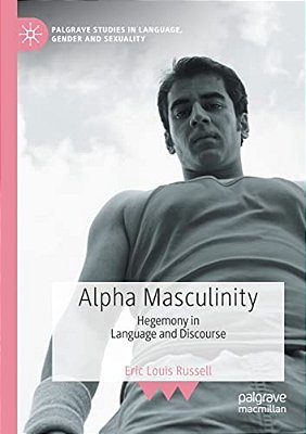 Alpha Masculinity: Hegemony In Language And Discourse-..