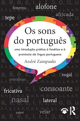Os Sons Do Português: Uma Introdução Prática À Fonética E À Pronúncia Da Língua Portuguesa-..