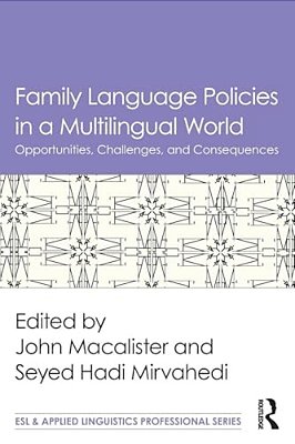 Family Language Policies In A Multilingual World: Opportunities, Challenges, And Consequences-..