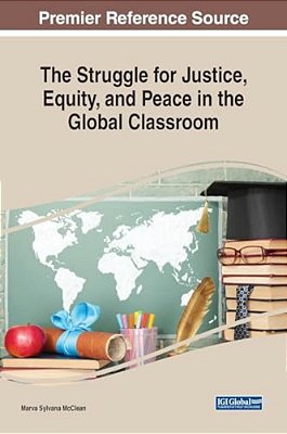 The Struggle For Justice, Equity, And Peace In The Global Classroom-..