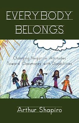 Everybody Belongs: Changing Negative Attitudes Toward Classmates With Disabilities-..