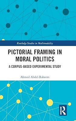 Pictorial Framing In Moral Politics: A Corpus-Based Experimental Study-..