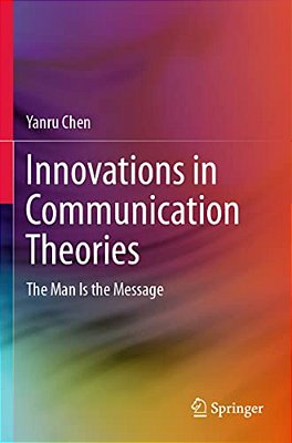 Innovations In Communication Theories: The Man Is The Message-..