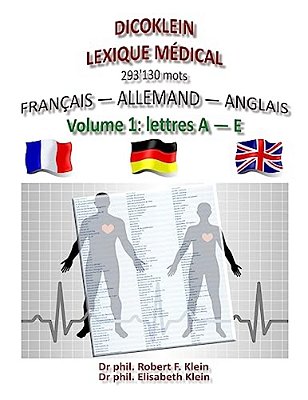 Dicoklein Lexique Medical Vol.1: Francais Allemand Anglais, 293'130 Mots-..