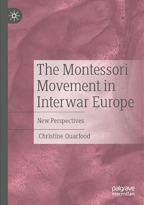 The Montessori Movement In Interwar Europe: New Perspectives-..