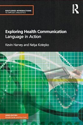 Exploring Health Communication: Language In Action-..
