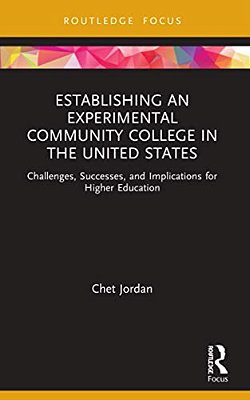 Establishing An Experimental Community College In The United States: Challenges, Successes, And Implications For Higher Education-..