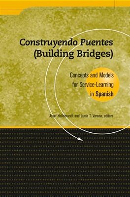 Construyendo Puentes (Building Bridges): Concepts And Models For Service-Learning In Spanish-..