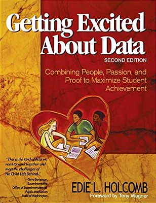 Getting Excited About Data: Combining People, Passion, And Proof To Maximize Student Achievement-..