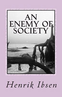 An Enemy Of Society: A Play In Five Acts-..