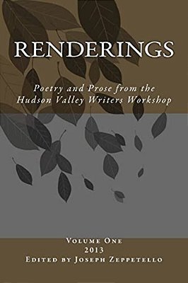Renderings: Poetry And Prose From The Hudson Valley Writers Workshop-..
