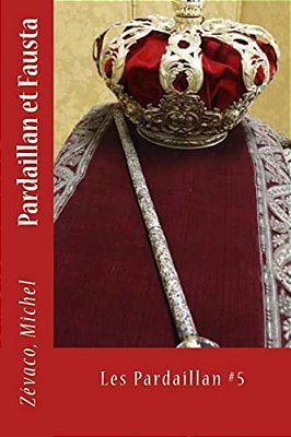 Pardaillan Et Fausta: Les Pardaillan #5-..