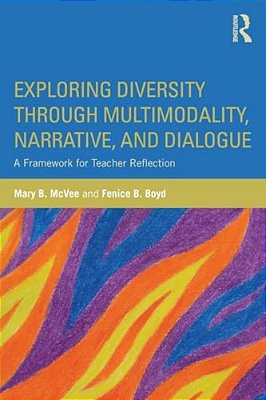Exploring Diversity Through Multimodality, Narrative, And Dialogue: A Framework For Teacher Reflection-..