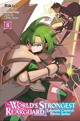 The World's Strongest Rearguard: Labyrinth Country's Novice Seeker, Vol. 8 (Manga)-..