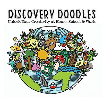 Discovery Doodles: The Complete Series: Unlocking Your Creativity From Infancy To Industry-..