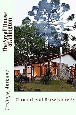 The Small House At Allington: Chronicles Of Barsetshire #5-..