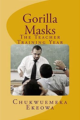 Gorilla Masks: The Teacher Training Year-..