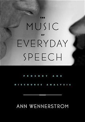 The Music Of Everyday Speech: Prosody And Discourse Analysis-..