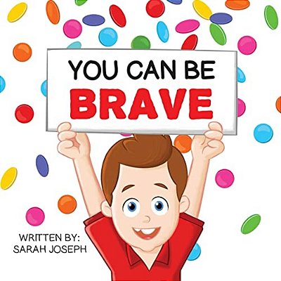 You Can Be Brave: Book 1 In The You Can Be Books Series-..