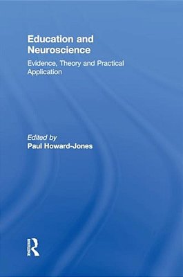 Education And Neuroscience: Evidence, Theory And Practical Application-..