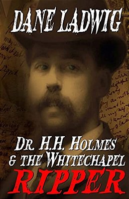 Dr. H. H. Holmes And The Whitechapel Ripper-..