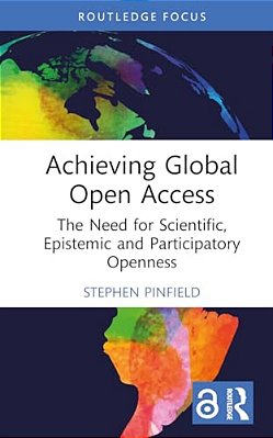 Achieving Global Open Access: The Need For Scientific, Epistemic And Participatory Openness-..