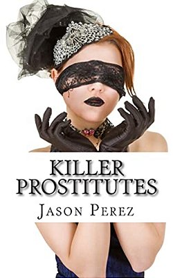 Killer Prostitutes: 10 Prostitutes Who Killed-..
