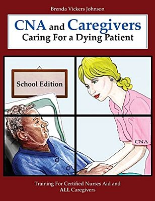 Cna And Caregivers Caring For A Dying Patient-School Edition-..