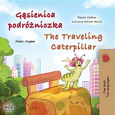 The Traveling Caterpillar (Polish English Bilingual Children's Book)-..