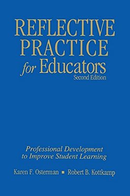 Reflective Practice For Educators: Professional Development To Improve Student Learning-..