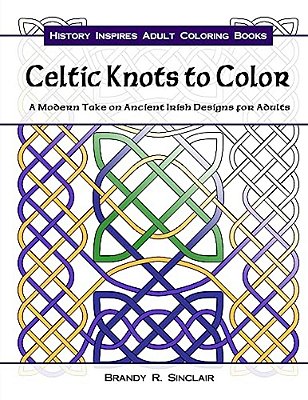 Celtic Knots To Color: A Modern Take On Ancient Irish Designs For Adults-..